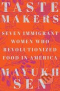 Kniha: Taste Makers (Mayukh Sen). WW Norton & Co, 2022 Kniha: Taste Makers (Mayukh Sen). WW Norton & Co, 2022