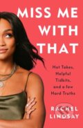 Kniha: Miss Me with That (Rachel Lindsay). Ballantine, 2022 Kniha: Miss Me with That (Rachel Lindsay). Ballantine, 2022