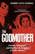 Kniha: The Godmother (Barbie Latza Nadeau). Vintage, 2022 Kniha: The Godmother (Barbie Latza Nadeau). Vintage, 2022
