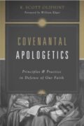Kniha: Covenantal Apologetics (Oliphint K Scott). Crossway Books, 2022 Kniha: Covenantal Apologetics (Oliphint K Scott). Crossway Books, 2022