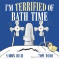 Kniha: I'm Terrified of Bath Time (Simon Rich a Tom Toro). , 2022 Kniha: I'm Terrified of Bath Time (Simon Rich a Tom Toro). , 2022