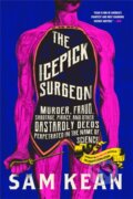 Kniha: The Icepick Surgeon (Sam Kean). Back Bay Books, 2022 Kniha: The Icepick Surgeon (Sam Kean). Back Bay Books, 2022