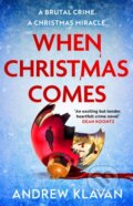 Kniha: When Christmas Comes (Andrew Klavan). Head of Zeus, 2022 Kniha: When Christmas Comes (Andrew Klavan). Head of Zeus, 2022
