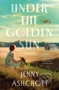 Kniha: Under the Golden Sun (Jenny Ashcroft). St. Martin´s Press, 2022 Kniha: Under the Golden Sun (Jenny Ashcroft). St. Martin´s Press, 2022