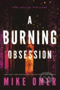 Kniha: A Burning Obsession (Mike Omer). Thomas & Mercer, 2022 Kniha: A Burning Obsession (Mike Omer). Thomas & Mercer, 2022