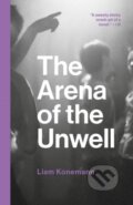 Kniha: The Arena of the Unwell (Liam Konemann). 404 Ink, 2022 Kniha: The Arena of the Unwell (Liam Konemann). 404 Ink, 2022