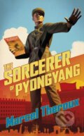 Kniha: The Sorcerer of Pyongyang (Marcel Theroux). Corsair, 2022 Kniha: The Sorcerer of Pyongyang (Marcel Theroux). Corsair, 2022