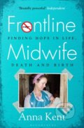Kniha: Frontline Midwife (Anna Kent). Bloomsbury, 2023 Kniha: Frontline Midwife (Anna Kent). Bloomsbury, 2023