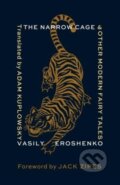 Kniha: The Narrow Cage and Other Modern Fairy Tales (Vasily Eroshenko). Columbia University Press, 2023 Kniha: The Narrow Cage and Other Modern Fairy Tales (Vasily Eroshenko). Columbia University Press, 2023