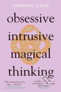 Kniha: Obsessive, Intrusive, Magical Thinking (Marianne Eloise). Icon Books, 2023 Kniha: Obsessive, Intrusive, Magical Thinking (Marianne Eloise). Icon Books, 2023