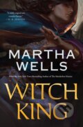 Kniha: Witch King (Martha Wells). Tor Books, 2023 Kniha: Witch King (Martha Wells). Tor Books, 2023