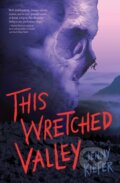 Kniha: This Wretched Valley (Jenny Kiefer). Quirk Books, 2024 Kniha: This Wretched Valley (Jenny Kiefer). Quirk Books, 2024