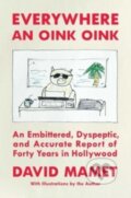 Kniha: Everywhere an Oink Oink (David Mamet). Simon & Schuster, 2024 Kniha: Everywhere an Oink Oink (David Mamet). Simon & Schuster, 2024