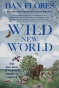 Kniha: Wild New World (Dan Flores). WW Norton & Co, 2024 Kniha: Wild New World (Dan Flores). WW Norton & Co, 2024
