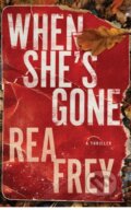 Kniha: When She's Gone (Rea Frey). Thomas & Mercer, 2025 Kniha: When She's Gone (Rea Frey). Thomas & Mercer, 2025