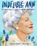 Kniha: Indelible Ann (Carlynn Whitt a Meghan P. Browne). Random House, 2021 Kniha: Indelible Ann (Carlynn Whitt a Meghan P. Browne). Random House, 2021