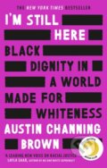 Kniha: I'm Still Here: Black Dignity in a World Made for Whiteness, 2021 Kniha: I'm Still Here: Black Dignity in a World Made for Whiteness, 2021