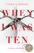 Kniha: When I Was Ten (Fiona Cummins). MacMillan, 2021 Kniha: When I Was Ten (Fiona Cummins). MacMillan, 2021