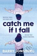 Kniha: Catch Me If I Fall (Barry Jonsberg). Murdoch Books, 2021 Kniha: Catch Me If I Fall (Barry Jonsberg). Murdoch Books, 2021