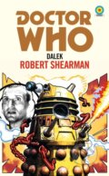 Kniha: Doctor Who: Dalek (Target Collection) (Robert Shearman). BBC Books, 2021 Kniha: Doctor Who: Dalek (Target Collection) (Robert Shearman). BBC Books, 2021