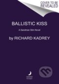Kniha: Ballistic Kiss (Richard Kadrey). HarperCollins, 2021 Kniha: Ballistic Kiss (Richard Kadrey). HarperCollins, 2021