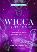 Kniha: Wicca Crystal Magic, Volume 4 (Lisa Chamberlain). Sterling, 2021 Kniha: Wicca Crystal Magic, Volume 4 (Lisa Chamberlain). Sterling, 2021