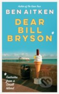 Kniha: Dear Bill Bryson (Ben Aitken). Icon Books, 2022 Kniha: Dear Bill Bryson (Ben Aitken). Icon Books, 2022
