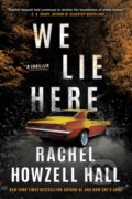 Kniha: We Lie Here (Rachel Howzell Hall). Thomas & Mercer, 2022 Kniha: We Lie Here (Rachel Howzell Hall). Thomas & Mercer, 2022