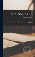 Kniha: Magnalia Dei (Herman Bavinck). Legare Street Press, 2022 Kniha: Magnalia Dei (Herman Bavinck). Legare Street Press, 2022