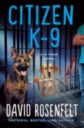 Kniha: Citizen K-9 (David Rosenfelt). Minotaur Books, 2022 Kniha: Citizen K-9 (David Rosenfelt). Minotaur Books, 2022