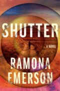 Kniha: Shutter (Ramona Emerson). Soho Press, 2022 Kniha: Shutter (Ramona Emerson). Soho Press, 2022