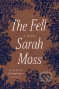 Kniha: The Fell (Sarah Moss). Farrar, Straus and Giroux, 2022 Kniha: The Fell (Sarah Moss). Farrar, Straus and Giroux, 2022