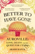 Kniha: Better To Have Gone (Akash Kapur). Scribner, 2022 Kniha: Better To Have Gone (Akash Kapur). Scribner, 2022