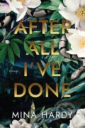 Kniha: After All I've Done (Mina Hardy). Crooked Lane Books, 2022 Kniha: After All I've Done (Mina Hardy). Crooked Lane Books, 2022