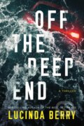 Kniha: Off the Deep End (Lucinda Berry). Thomas & Mercer, 2023 Kniha: Off the Deep End (Lucinda Berry). Thomas & Mercer, 2023