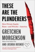 Kniha: These Are the Plunderers (Gretchen Morgenson a Joshua Rosner). Simon & Schuster, 2023 Kniha: These Are the Plunderers (Gretchen Morgenson a Joshua Rosner). Simon & Schuster, 2023
