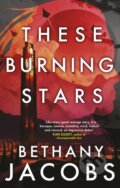 Kniha: These Burning Stars (Bethany Jacobs). Orbit, 2023 Kniha: These Burning Stars (Bethany Jacobs). Orbit, 2023