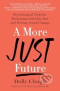 Kniha: A More Just Future (Dolly Chugh). Simon & Schuster, 2024 Kniha: A More Just Future (Dolly Chugh). Simon & Schuster, 2024