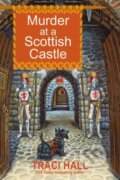Kniha: Murder at a Scottish Castle (Traci Hall). Kensington Publishing Corporation, 2024 Kniha: Murder at a Scottish Castle (Traci Hall). Kensington Publishing Corporation, 2024