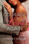Kniha: Courage to Love Again (Kimberly Brown). , 2024 Kniha: Courage to Love Again (Kimberly Brown). , 2024