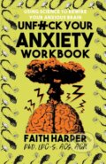 Kniha: Unfuck Your Anxiety Workbook (Faith G. Harper). Microcosm Publishing, 2021 Kniha: Unfuck Your Anxiety Workbook (Faith G. Harper). Microcosm Publishing, 2021