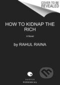 Kniha: How to Kidnap the Rich (Rahul Raina). Harper Perennial, 2021 Kniha: How to Kidnap the Rich (Rahul Raina). Harper Perennial, 2021