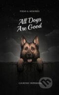 Kniha: All Dogs Are Good (Courtney Peppernell). , 2021 Kniha: All Dogs Are Good (Courtney Peppernell). , 2021
