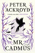 Kniha: Mr Cadmus (Peter Ackroyd). Canongate Books, 2021 Kniha: Mr Cadmus (Peter Ackroyd). Canongate Books, 2021