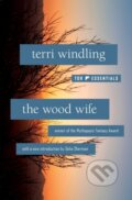 Kniha: The Wood Wife (Terri Windling). Tor Books, 2021 Kniha: The Wood Wife (Terri Windling). Tor Books, 2021