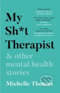 Kniha: My Sh*t Therapist (Michelle Thomas). Lagom, 2021 Kniha: My Sh*t Therapist (Michelle Thomas). Lagom, 2021