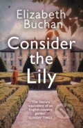 Kniha: Consider the Lily (Elizabeth Buchan). Corvus, 2022 Kniha: Consider the Lily (Elizabeth Buchan). Corvus, 2022