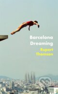 Kniha: Barcelona Dreaming (Rupert Thomson). Corsair, 2022 Kniha: Barcelona Dreaming (Rupert Thomson). Corsair, 2022