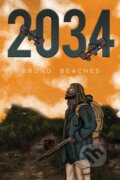 Kniha: 2034 (Bruno Beaches). Austin Macauley Publishers, 2022 Kniha: 2034 (Bruno Beaches). Austin Macauley Publishers, 2022