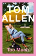 Kniha: Too Much (Tom Allen). , 2022 Kniha: Too Much (Tom Allen). , 2022